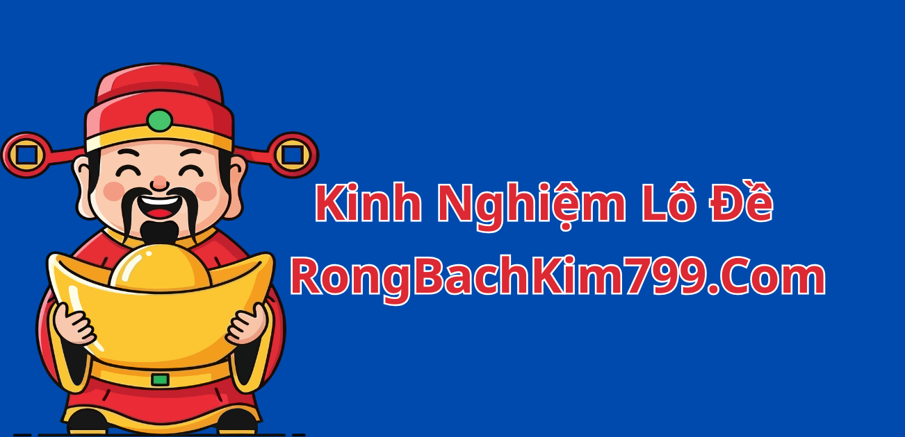 Kinh nghiệm lô đề - Tổng hợp các bí kíp chơi lô đề đầy đủ nhất