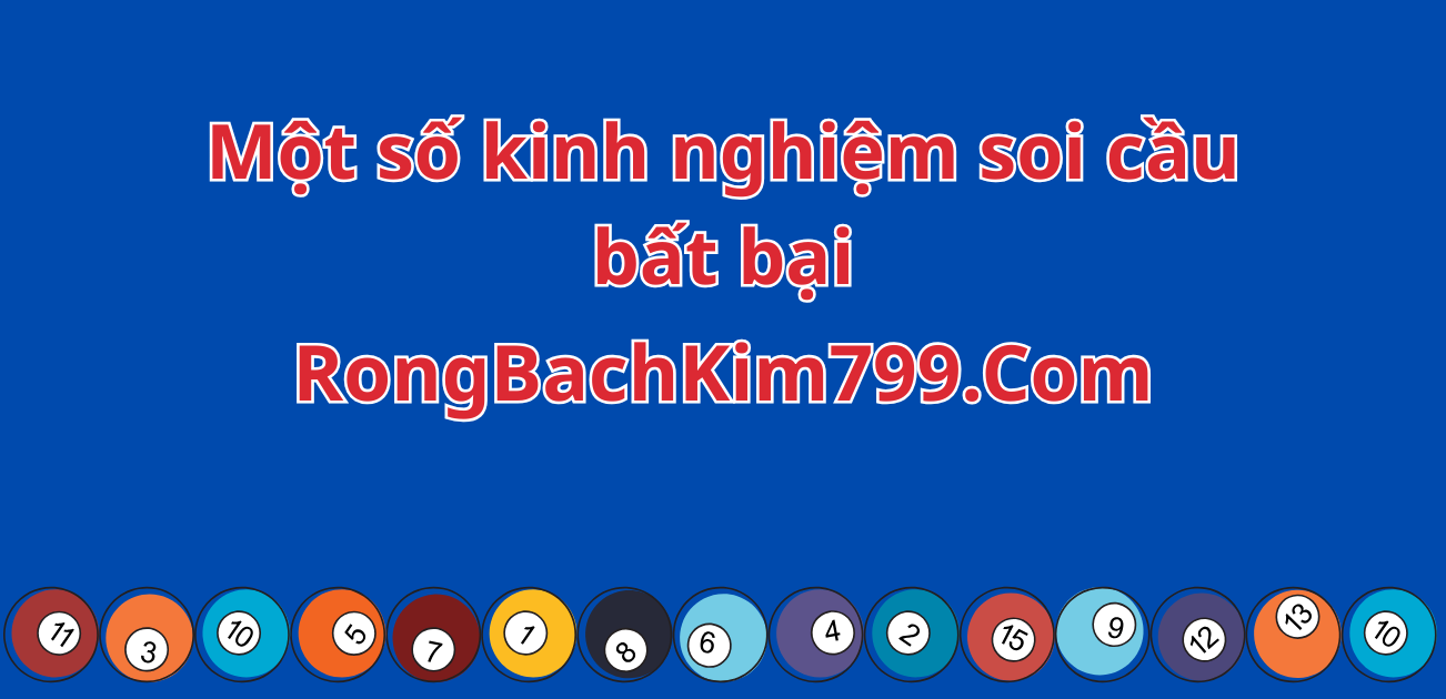 Một số kinh nghiệm soi cầu bất bại