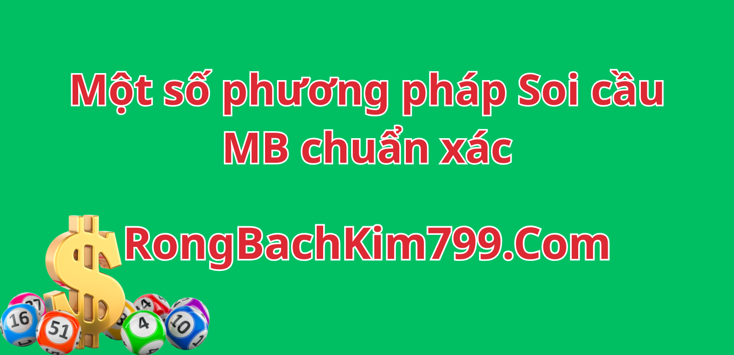 Một số phương pháp soi cầu MB chuẩn xác